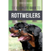 The Complete Guide to Rottweilers: Training, Health Care, Feeding, Socializing, and Caring for your new Rottweiler Puppy