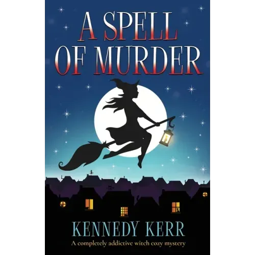 A Spell of Murder: A completely addictive witch cozy mystery