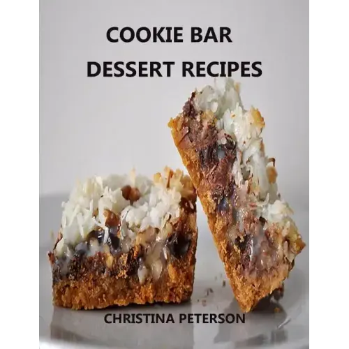 Cookie Bar Dessert Recipes: Every title has space for notes, Cinderella Crisps, Blondie Brownies, Chocolate Caramel Delight, and more