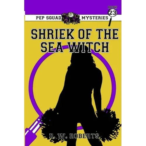 Pep Squad Mysteries Book 23: Shriek of the Sea Witch