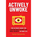 Actively Unwoke: The Ultimate Guide for Fighting Back Against the Woke Insanity in Your Life