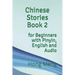 Chinese Stories Book 2: for Beginners with Pinyin, English and Audio