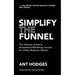 Simplify The Funnel: The Ultimate Guide to Streamlined Marketing Success for Online Business Owners