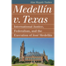 Medellín V. Texas: International Justice, Federalism, and the Execution of José Medellin