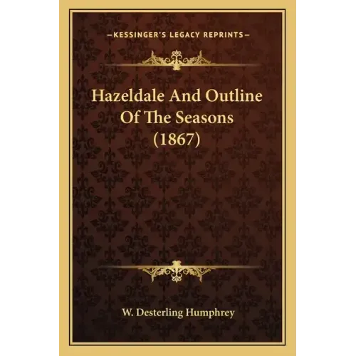 Hazeldale And Outline Of The Seasons (1867)