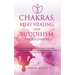 Chakras, Reiki Healing and Buddhism for Beginners: Balance Yourself and Learn Practical Teachings for Healing the Ailments of the Soul to Awaken Your
