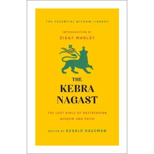 The Kebra Nagast: The Lost Bible of Rastafarian Wisdom and Faith