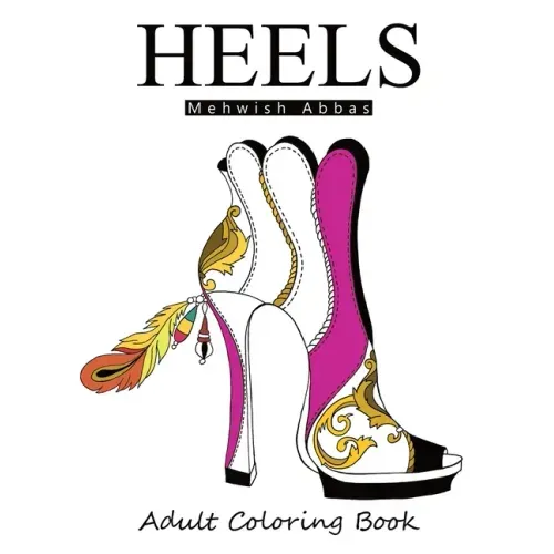 Heels: Adult Coloring Book: It's all about shoes