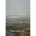 The House of Untold Stories: 50 Unexpected Tales
