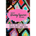 Crochet Granny Squares Patterns: Step By Step Guide To Make A Creative Crochet Granny Square: Gift Ideas for Holiday