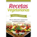 Recetas Vegetarianas Fáciles y Económicas: Más de 120 recetas vegetarianas saludables y exquisitas