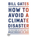 How to Avoid a Climate Disaster: The Solutions We Have and the Breakthroughs We Need