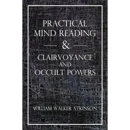 Practical Mind Reading & Clairvoyance and Occult Powers