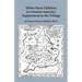White Slave Children in Colonial America: Supplement to the Trilogy