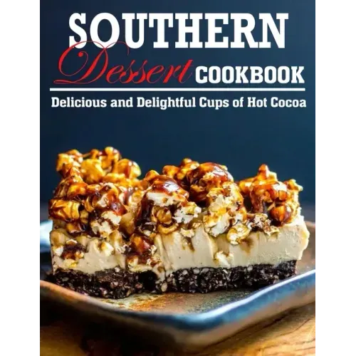 Southern Dessert Cookbook: Delicious and Delightful Cups of Hot Cocoa
