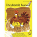 Incubando Huevos (Hatching Eggs)