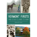 Vermont Firsts and Other Claims to Fame