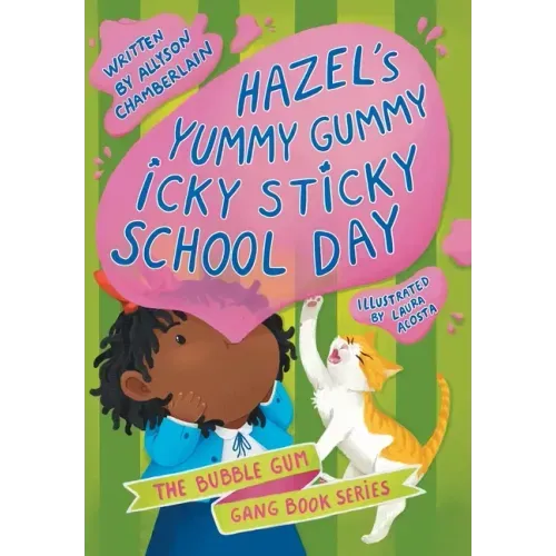 Hazel's Yummy Gummy Icky Sticky School Day