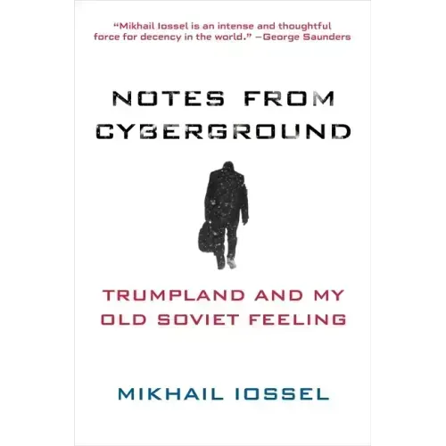 Notes from Cyberground: Trumpland and My Old Soviet Feeling