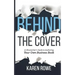 Behind the Cover: A Ghostwriter's Guide to Authoring Your Own Business Book