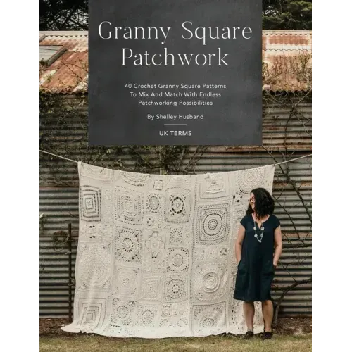 Granny Square Patchwork UK Terms Edition: 40 Crochet Granny Square Patterns to Mix and Match with Endless Patchworking Possibilities