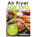Air Fryer for Two: 50 Healthy Two-Serving Air Fryer Recipes