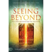 Seeing Beyond: How to Make Supernatural Sight Your Daily Reality