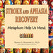 Stroke and Aphasia Recovery: Metaphors Help us Mend