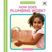 How Does Plumbing Work?