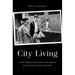 City Living: How Urban Spaces and Urban Dwellers Make One Another