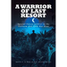 A Warrior of Last Resort: Special Forces Soldier in the Vietnam and Cold War Eras