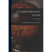 Comprehensive Atlas: Geographical, Historical & Commercial