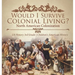 Would I Survive Colonial Living? North American Colonization US History 3rd Grade Children's American History
