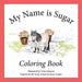 My Name is Sugar: Coloring Book
