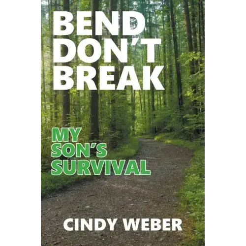 Bend Don't Break: My Son's Survival