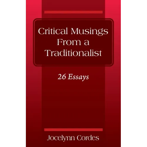 Critical Musings From a Traditionalist: 26 Essays