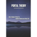 Portal Theory: How To Open A Portal To Another Dimension In Real Life: Open A Portal To A Fictional World
