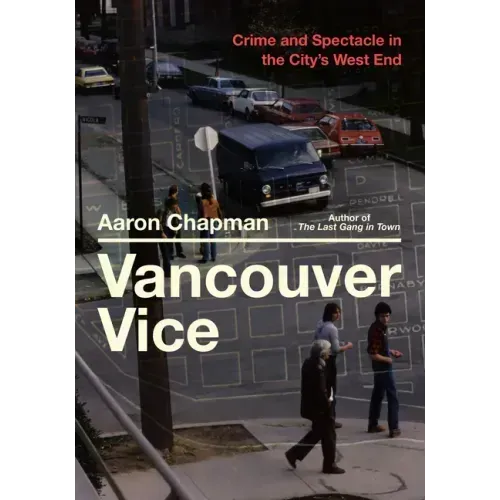 Vancouver Vice: Crime and Spectacle in the City's West End