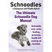 Schnoodles. the Ultimate Schnoodle Dog Manual. Schnoodle Care, Costs, Feeding, Grooming, Health and Training All Included.