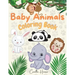 Baby Animals Coloring Book: Wonderful Baby Animals Coloring Book for Kids Cute and Lovable Baby Animals from Jungles, Forests, Oceans and Farms