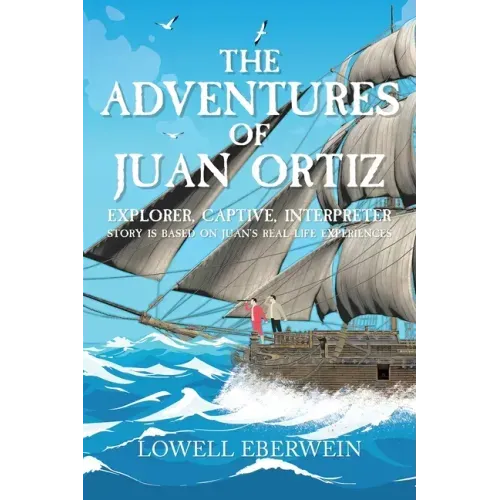 The Adventures of Juan Ortiz: Explorer, Captive, Interpreter