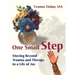 One Small Step: Moving Beyond Trauma and Therapy to a Life of Joy