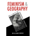 Feminism and Geography: The Limits of Geographical Knowledge
