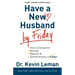 Have a New Husband by Friday: How to Change His Attitude, Behavior & Communication in 5 Days