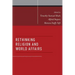 Rethinking Religion and World Affairs