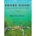 Shore Good: Recipes from the Eastern Shore