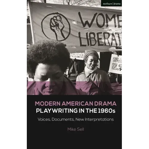 Modern American Drama: Playwriting in the 1960s: Voices, Documents, New Interpretations