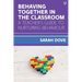Behaving Together in the Classroom: A Teacher's Guide to Nurturing Behaviour