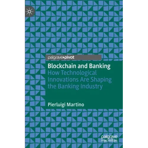 Blockchain and Banking: How Technological Innovations Are Shaping the Banking Industry