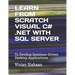 Learn from Scratch Visual C# .Net with SQL Server: To Develop Database-Driven Desktop Applications